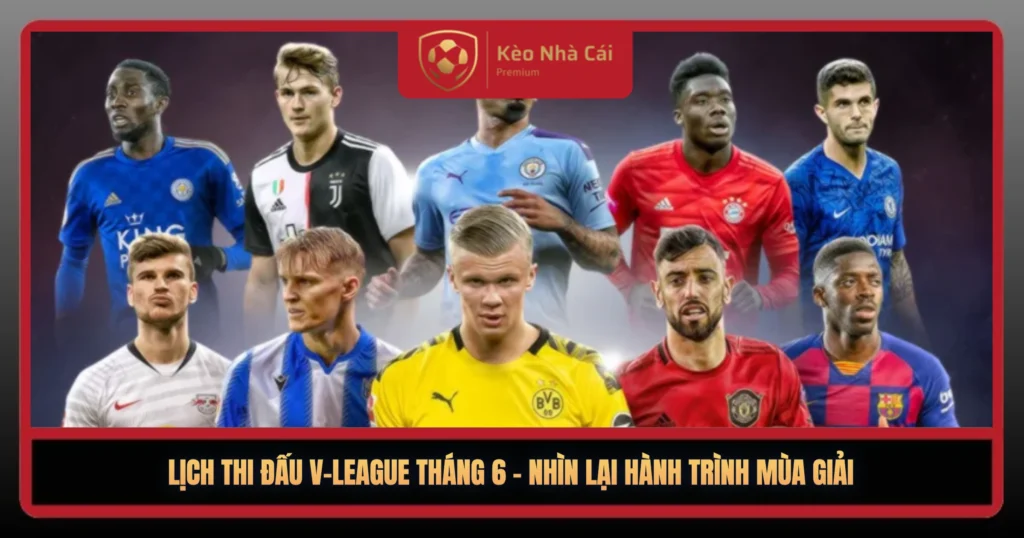 Lich Thi Dau V League Thang 6 Nhin Lai Hanh Trinh Mua Giai1