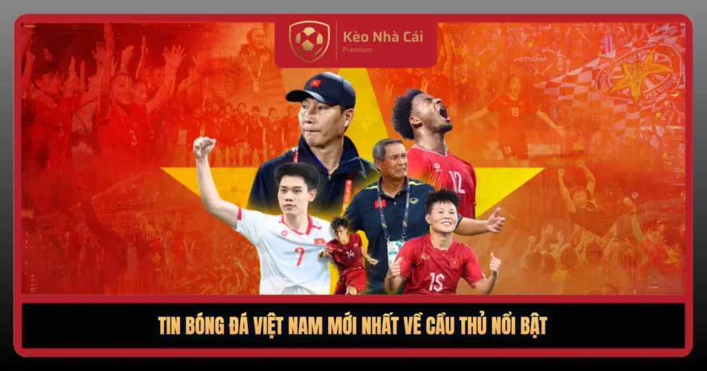 Tin Bong Da Viet Nam Moi Nhat Ve Cau Thu Noi Bt1
